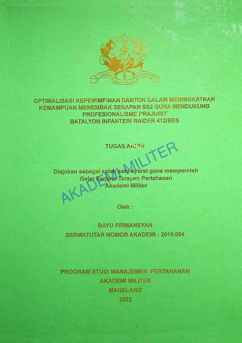 OPTIMALISASI KEPEMIMPINAN DAN DANTON DALAM MENINGKATKAN KEMAMPUAN MENEMBAK SENAPAN SS2 GUNA MENDUKUNG PROFESIONALISME PRAJURIT BATALYON INFANTERI RAIDER 412/BES